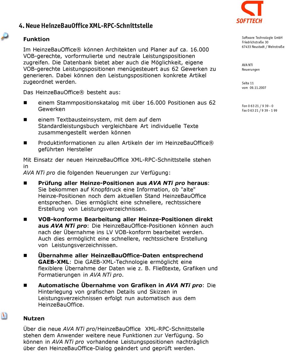 Software Techologie GmbH 67433 Neustadt / Weistraße Neueruge Seite 11 Das HeizeBauOffice besteht aus: eiem Stammpositioskatalog mit über 16.