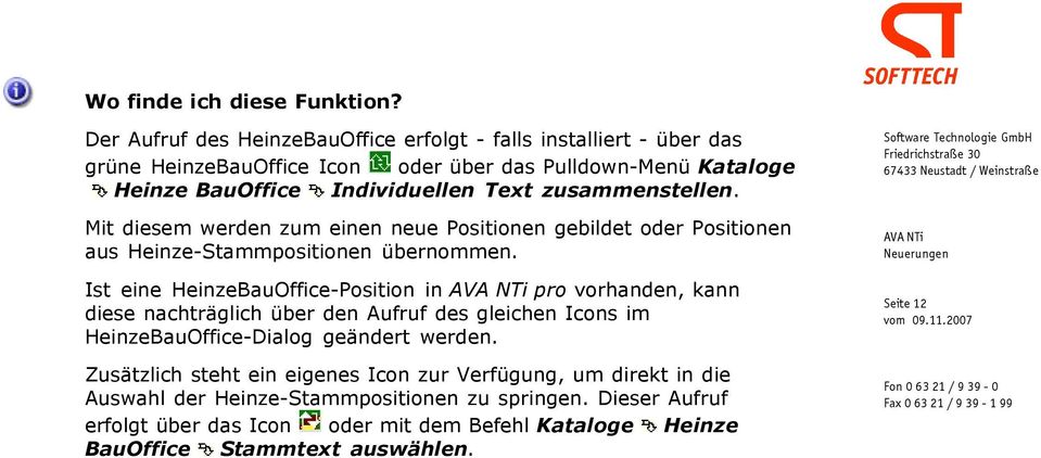 Software Techologie GmbH 67433 Neustadt / Weistraße Mit diesem werde zum eie eue Positioe gebildet oder Positioe aus Heize-Stammpositioe überomme.