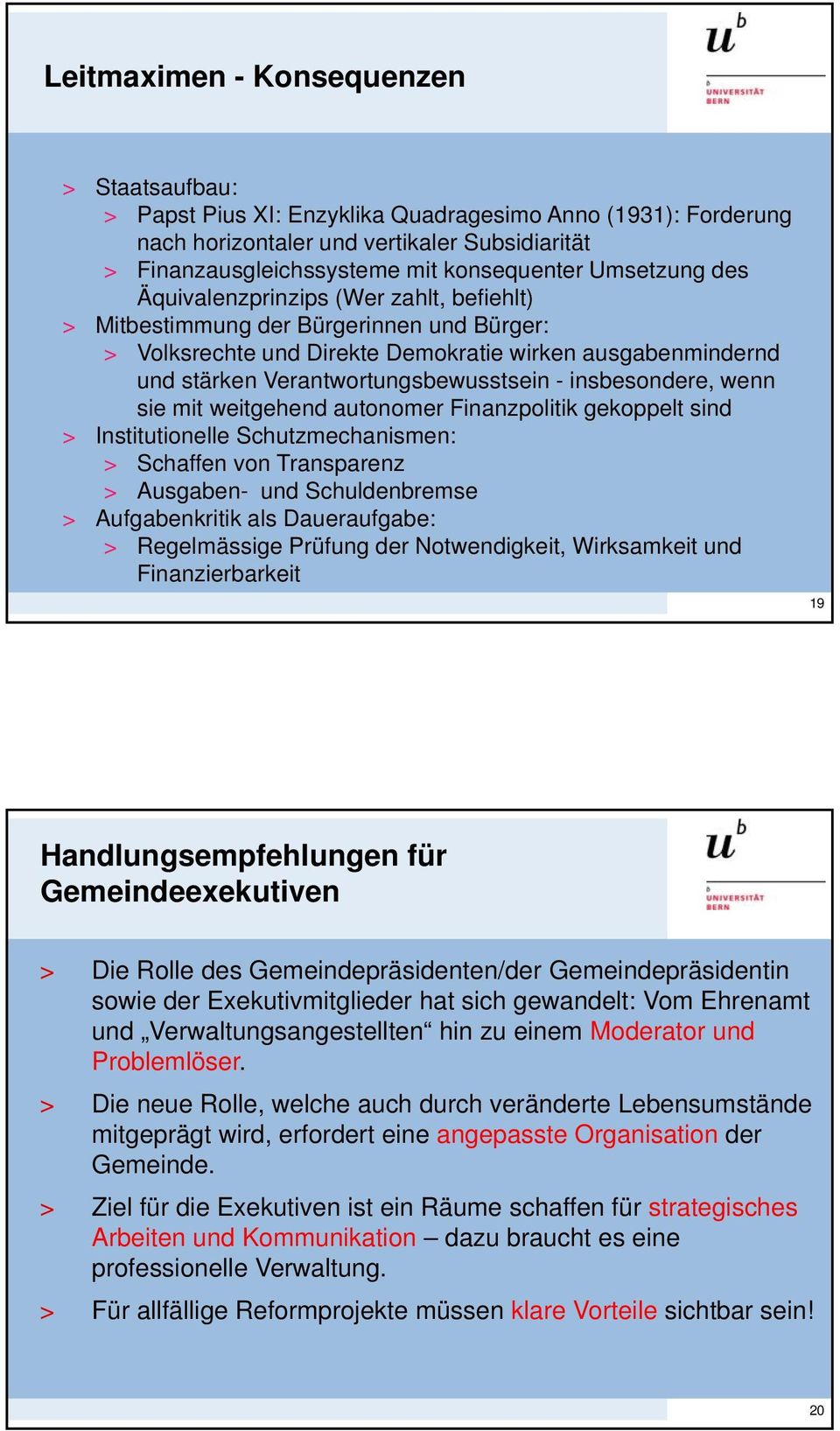 insbesondere, wenn sie mit weitgehend autonomer Finanzpolitik gekoppelt sind > Institutionelle Schutzmechanismen: > Schaffen von Transparenz > Ausgaben- und Schuldenbremse > Aufgabenkritik als