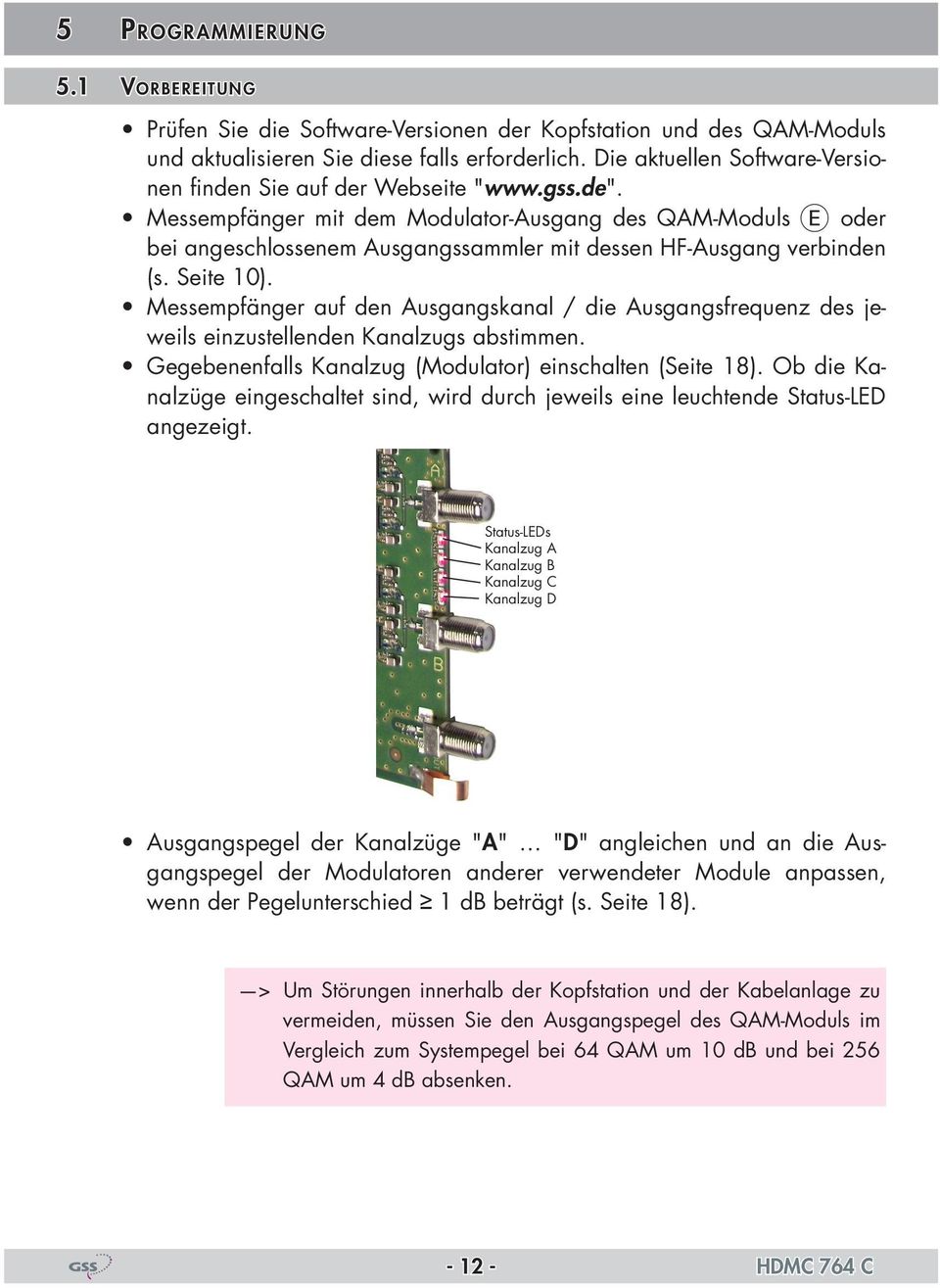 essempfänger mit dem odulator-ausgang des QA-oduls E oder bei angeschlossenem Ausgangssammler mit dessen HF-Ausgang verbinden (s. Seite 10).