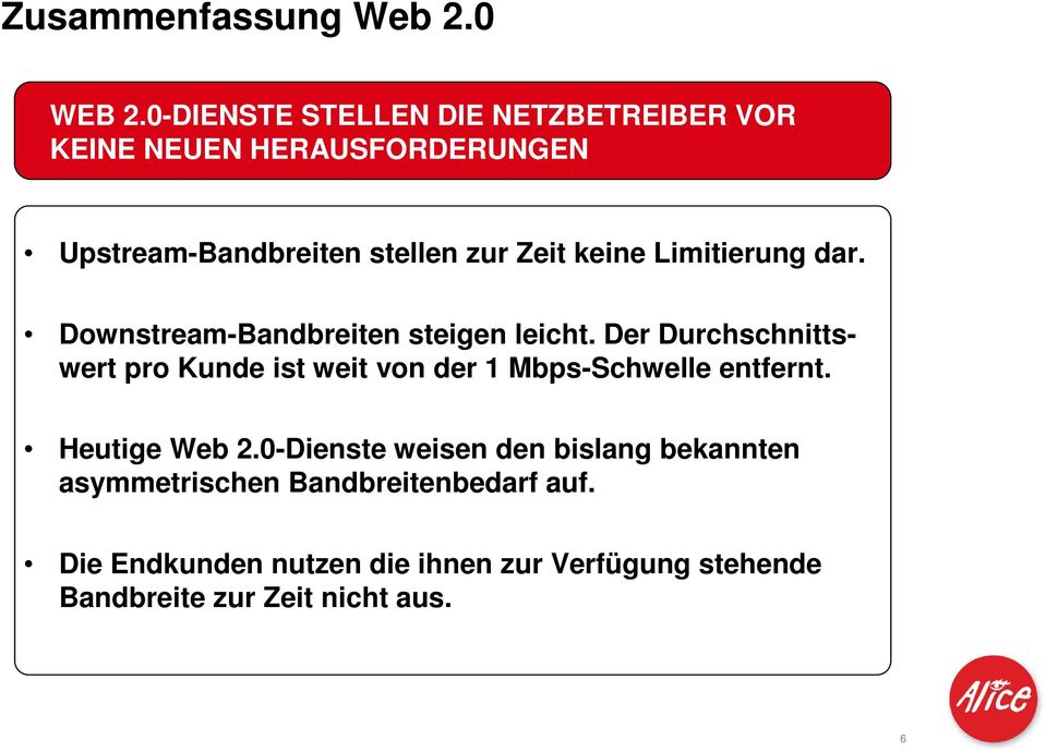 keine Limitierung dar. Downstream-Bandbreiten steigen leicht.