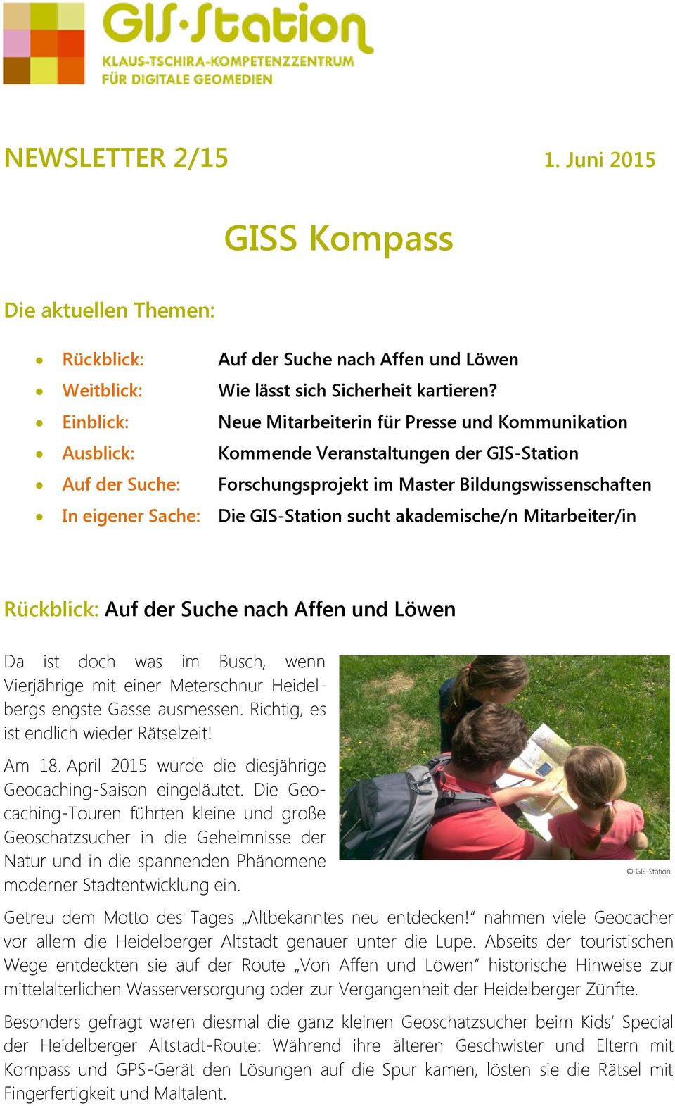 GIS-Station sucht akademische/n Mitarbeiter/in Rückblick: Auf der Suche nach Affen und Löwen Da ist doch was im Busch, wenn Vierjährige mit einer Meterschnur Heidelbergs engste Gasse ausmessen.