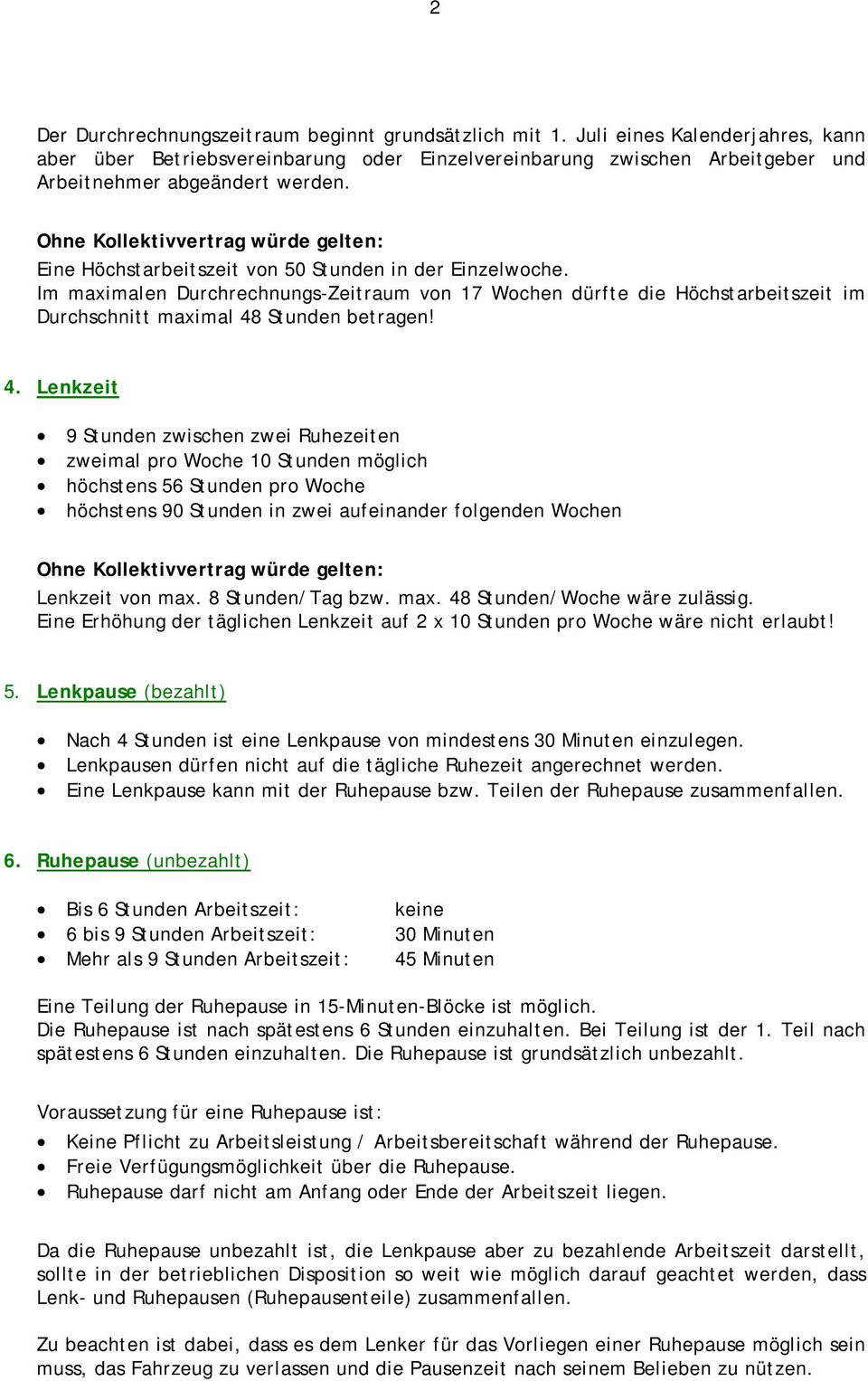 Eine Höchstarbeitszeit von 50 Stunden in der Einzelwoche. Im maximalen Durchrechnungs-Zeitraum von 17 Wochen dürfte die Höchstarbeitszeit im Durchschnitt maximal 48