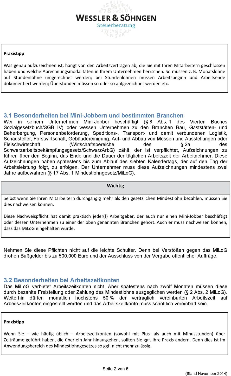 1 Besonderheiten bei Mini-Jobbern und bestimmten Branchen Wer in seinem Unternehmen Mini-Jobber beschäftigt ( 8 Abs.