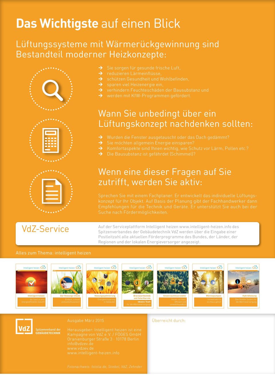 Wann Sie unbedingt über ein Lüftungskonzept nachdenken sollten: Ú Wurden die Fenster ausgetauscht oder das Dach gedämmt? Ú Sie möchten allgemein Energie einsparen?