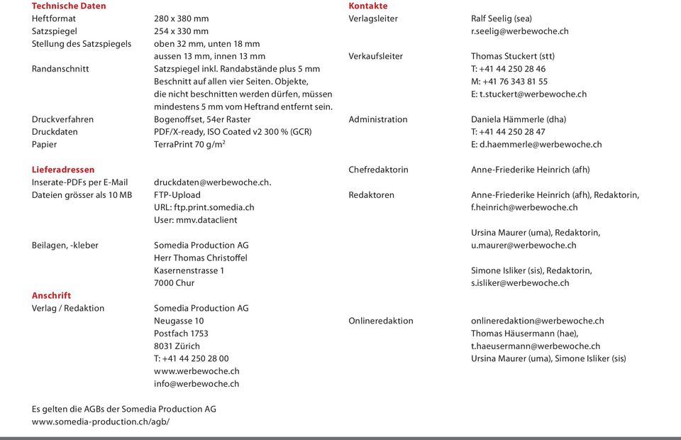 Druckverfahren Bogenoffset, 54er Raster Druckdaten PDF/X-ready, ISO Coated v2 300 % (GCR) Papier TerraPrint 70 g/m 2 Kontakte Verlagsleiter Verkaufsleiter Administration Ralf Seelig (sea) r.