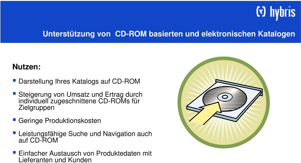 für Zielgruppen Geringe Produktionskosten Leistungsfähige Suche und Navigation auch auf CD-ROM
