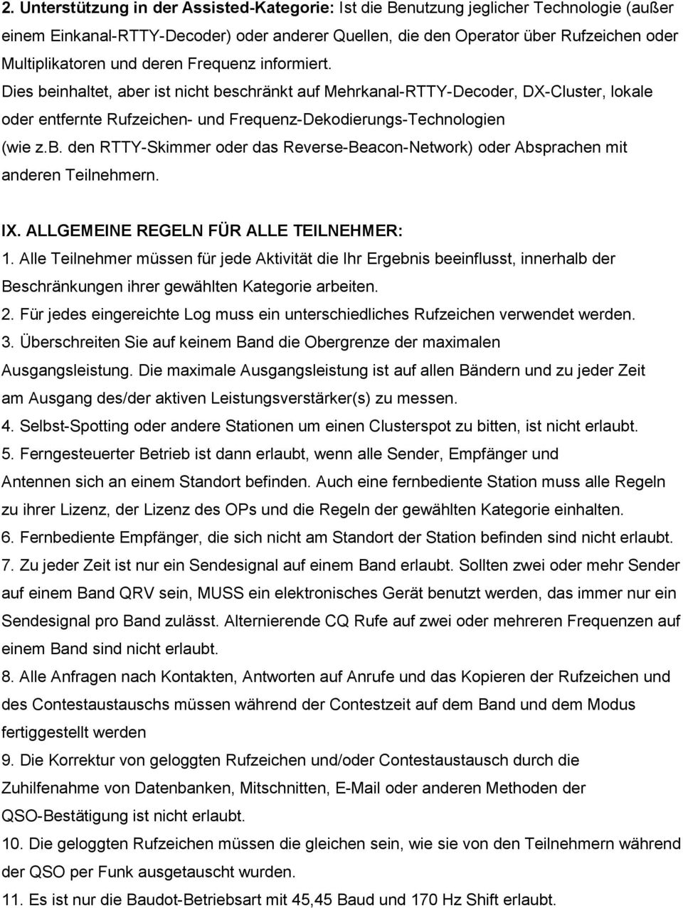 IX. ALLGEMEINE REGELN FÜR ALLE TEILNEHMER: 1. Alle Teilnehmer müssen für jede Aktivität die Ihr Ergebnis beeinflusst, innerhalb der Beschränkungen ihrer gewählten Kategorie arbeiten. 2.