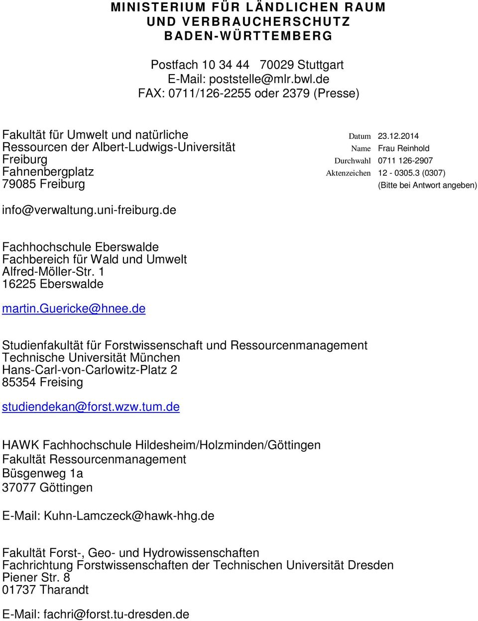de Datum Name Durchwahl Aktenzeichen 23.12.2014 Frau Reinhold 0711 126-2907 12-0305.3 (0307) (Bitte bei Antwort angeben) Fachhochschule Eberswalde Fachbereich für Wald und Umwelt Alfred-Möller-Str.