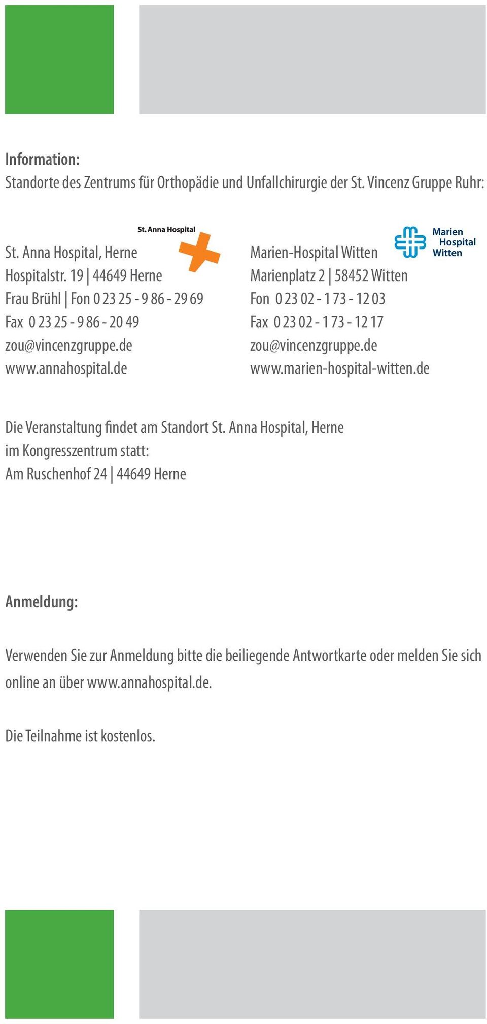 de Marien-Hospital Witten Marienplatz 2 58452 Witten Fon 0 23 02-1 73-12 03 Fax 0 23 02-1 73-12 17 zou@vincenzgruppe.de www.marien-hospital-witten.