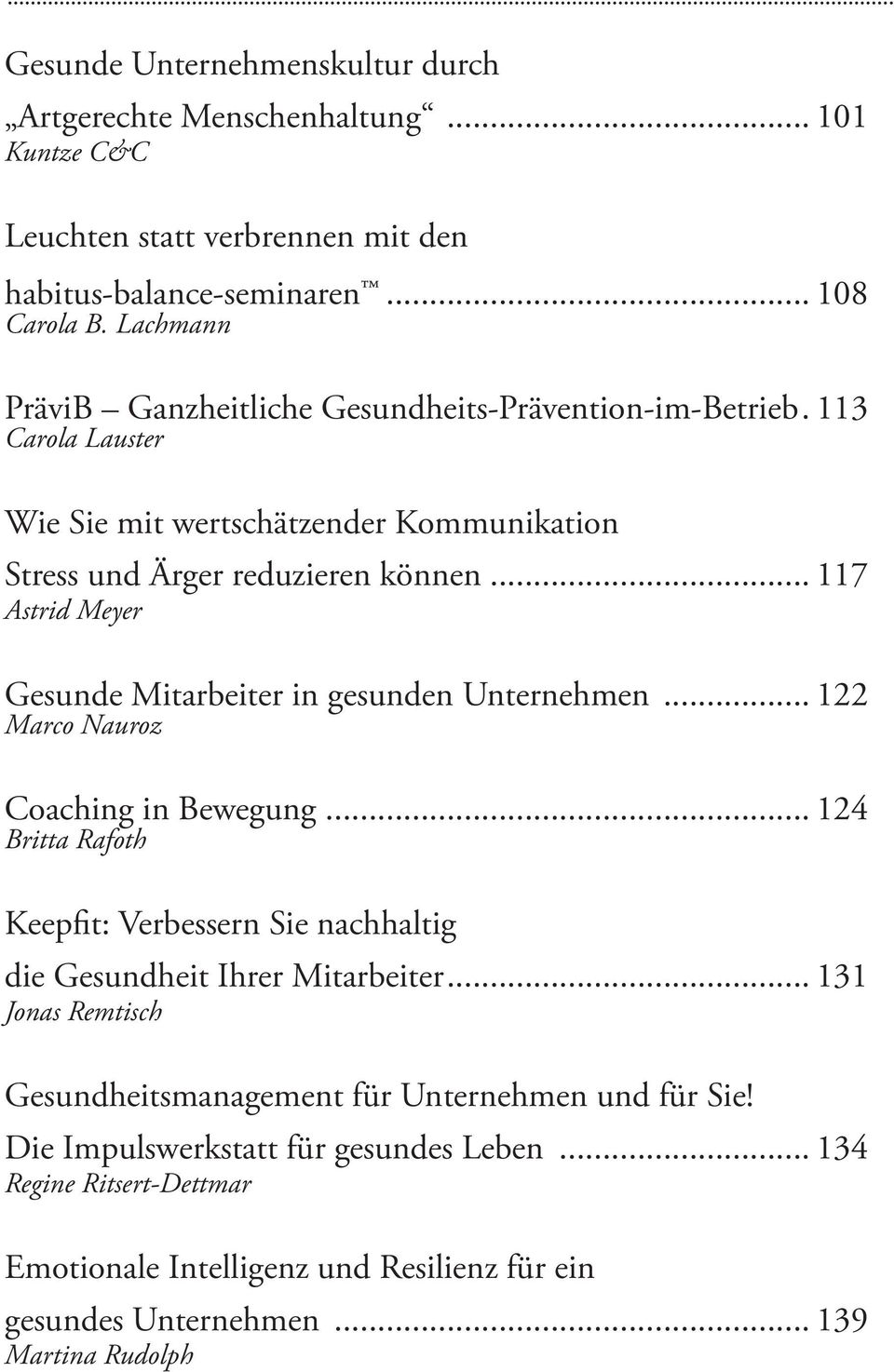 .. 117 Astrid Meyer Gesunde Mitarbeiter in gesunden Unternehmen... 122 Marco Nauroz Coaching in Bewegung.