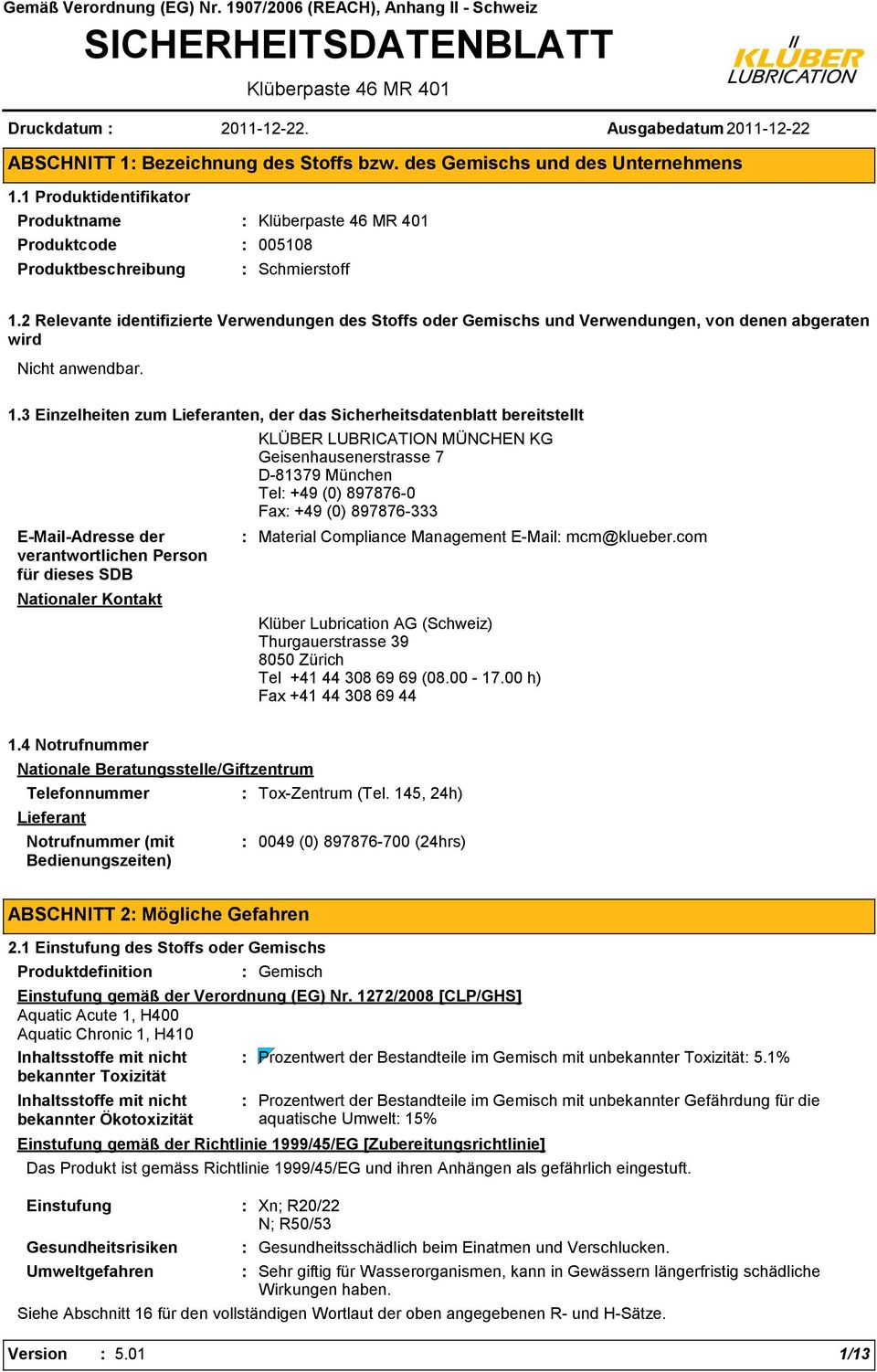 3 Einzelheiten zum Lieferanten, der das Sicherheitsdatenblatt bereitstellt E-Mail-Adresse der verantwortlichen Person für dieses SDB Nationaler Kontakt KLÜBER LUBRICATION MÜNCHEN KG