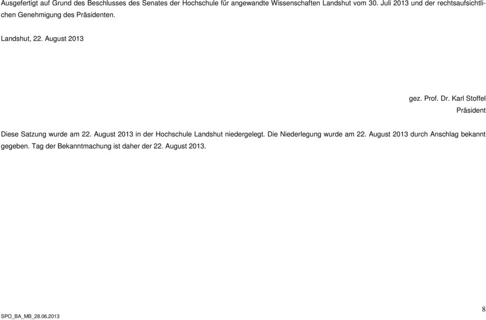 Karl Stoffel Präsident Diese Satzung wurde am 22. August 2013 in der Hochschule Landshut niedergelegt.