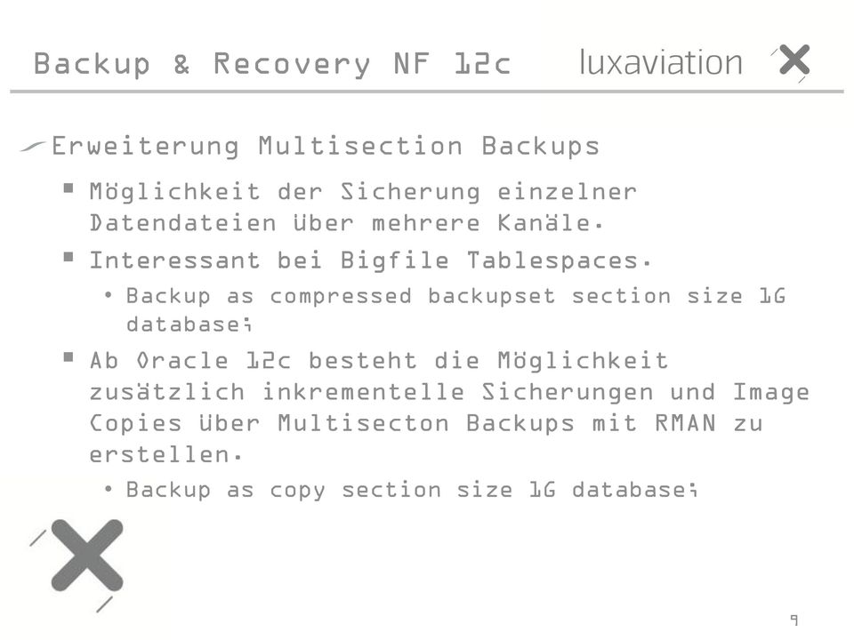 Backup as compressed backupset section size 1G database; Ab Oracle 12c besteht die Möglichkeit