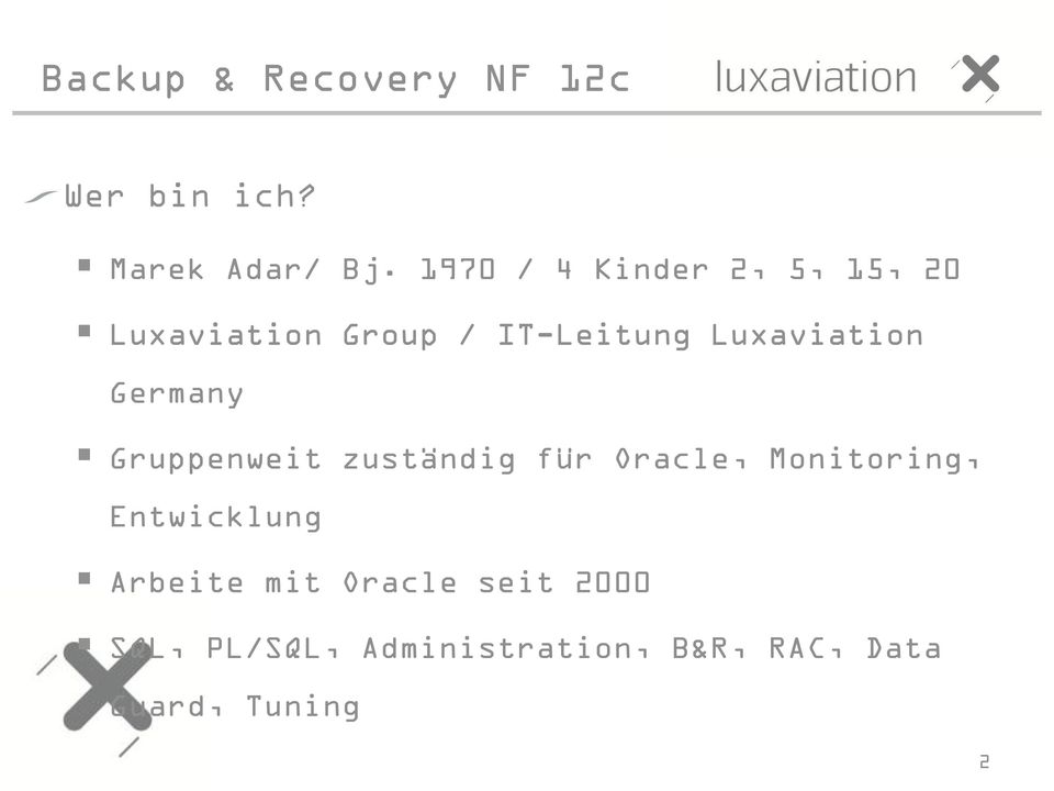 Luxaviation Germany Gruppenweit zuständig für Oracle,