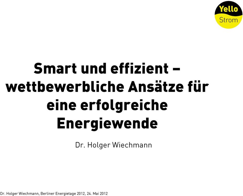 Energiewende Dr. Holger Wiechmann Dr.