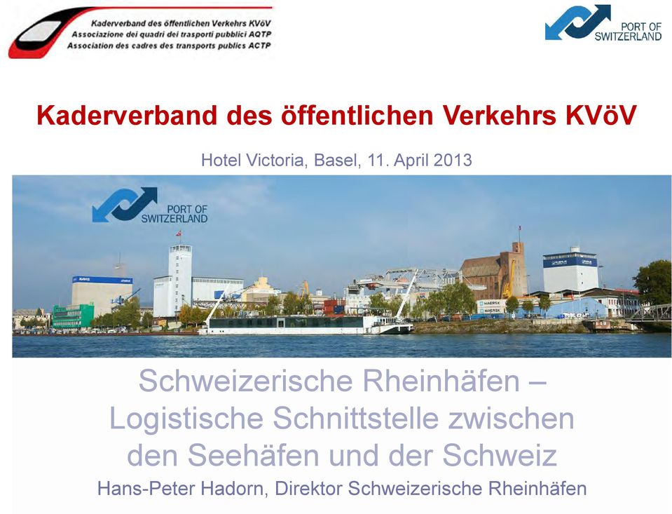 April 2013 Schweizerische Rheinhäfen Logistische