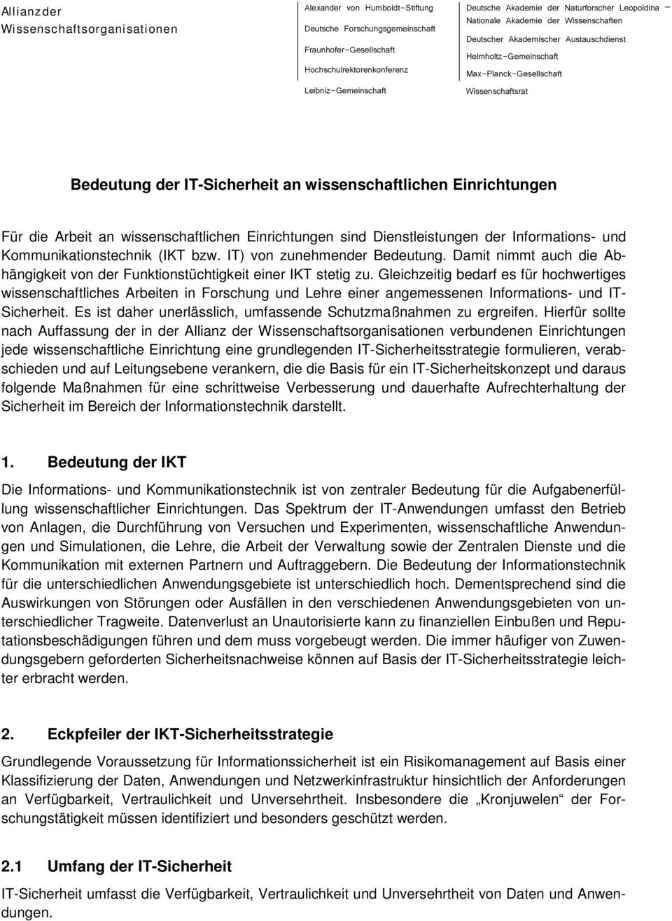 wissenschaftlichen Einrichtungen Für die Arbeit an wissenschaftlichen Einrichtungen sind Dienstleistungen der Informations- und Kommunikationstechnik (IKT bzw. IT) von zunehmender Bedeutung.