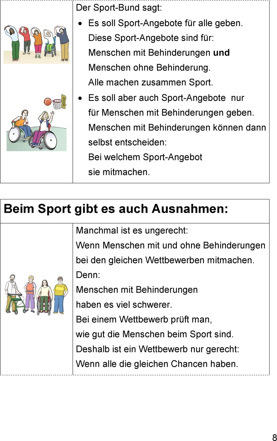 Beim Sport gibt es auch Ausnahmen: Manchmal ist es ungerecht: Wenn Menschen mit und ohne Behinderungen bei den gleichen Wettbewerben mitmachen.