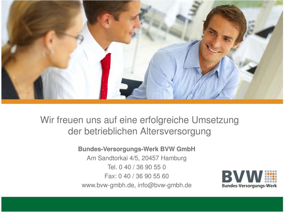 BVW GmbH Am Sandtorkai 4/5, 20457 Hamburg Tel.