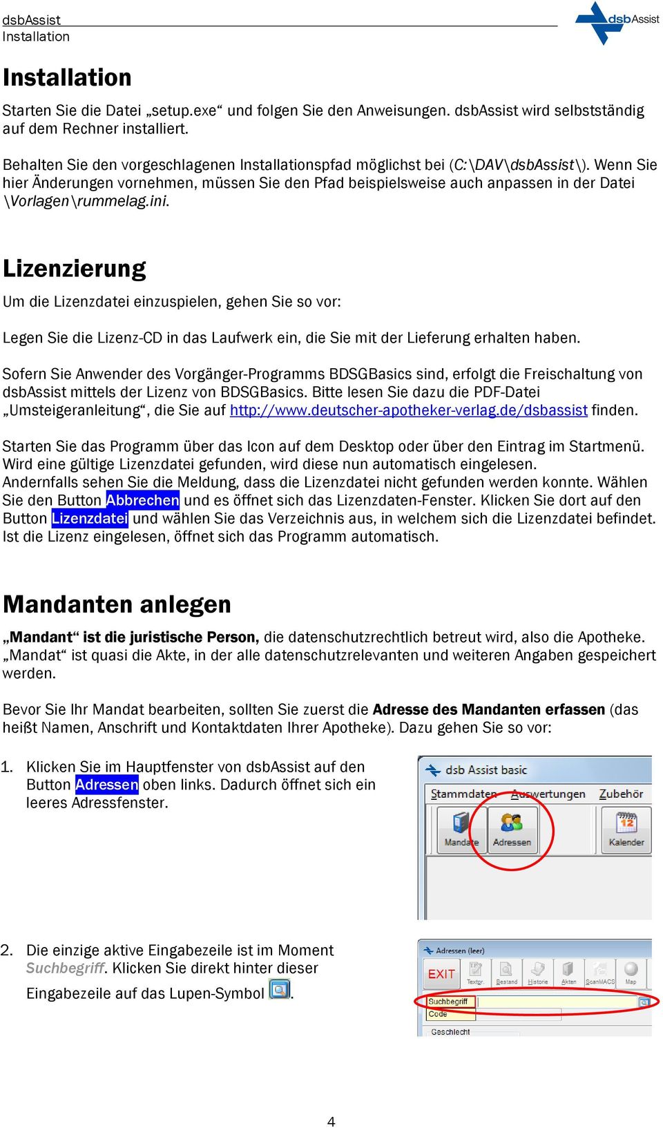 ini. Lizenzierung Um die Lizenzdatei einzuspielen, gehen Sie s vr: Legen Sie die Lizenz-CD in das Laufwerk ein, die Sie mit der Lieferung erhalten haben.