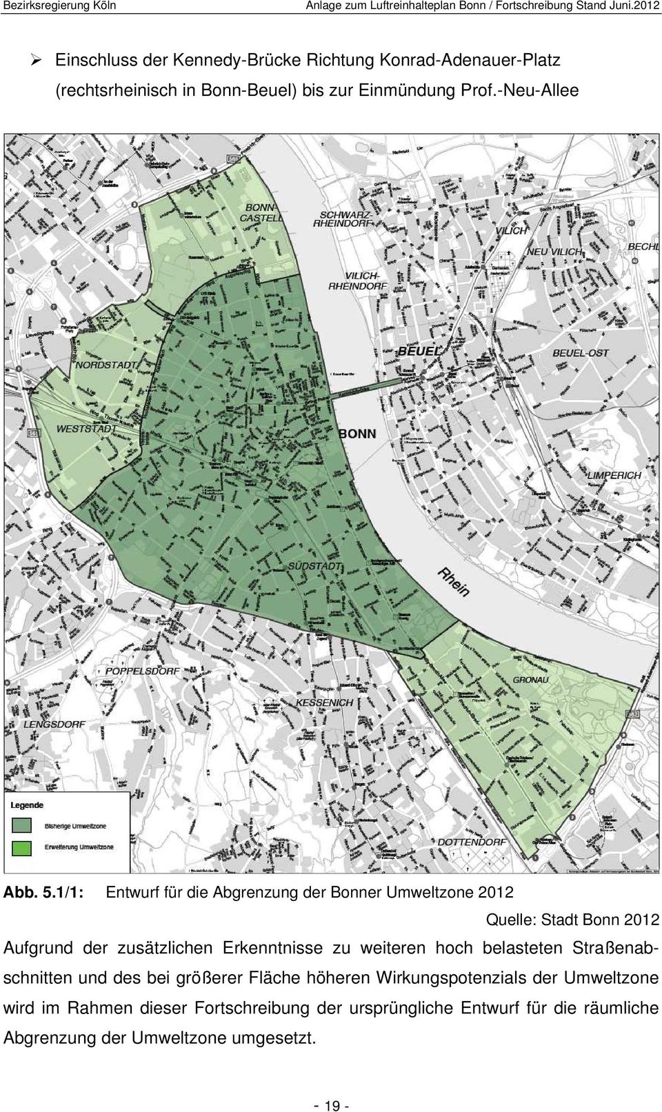 1/1: Entwurf für die Abgrenzung der Bonner Umweltzone 2012 Quelle: Stadt Bonn 2012 Aufgrund der zusätzlichen Erkenntnisse zu