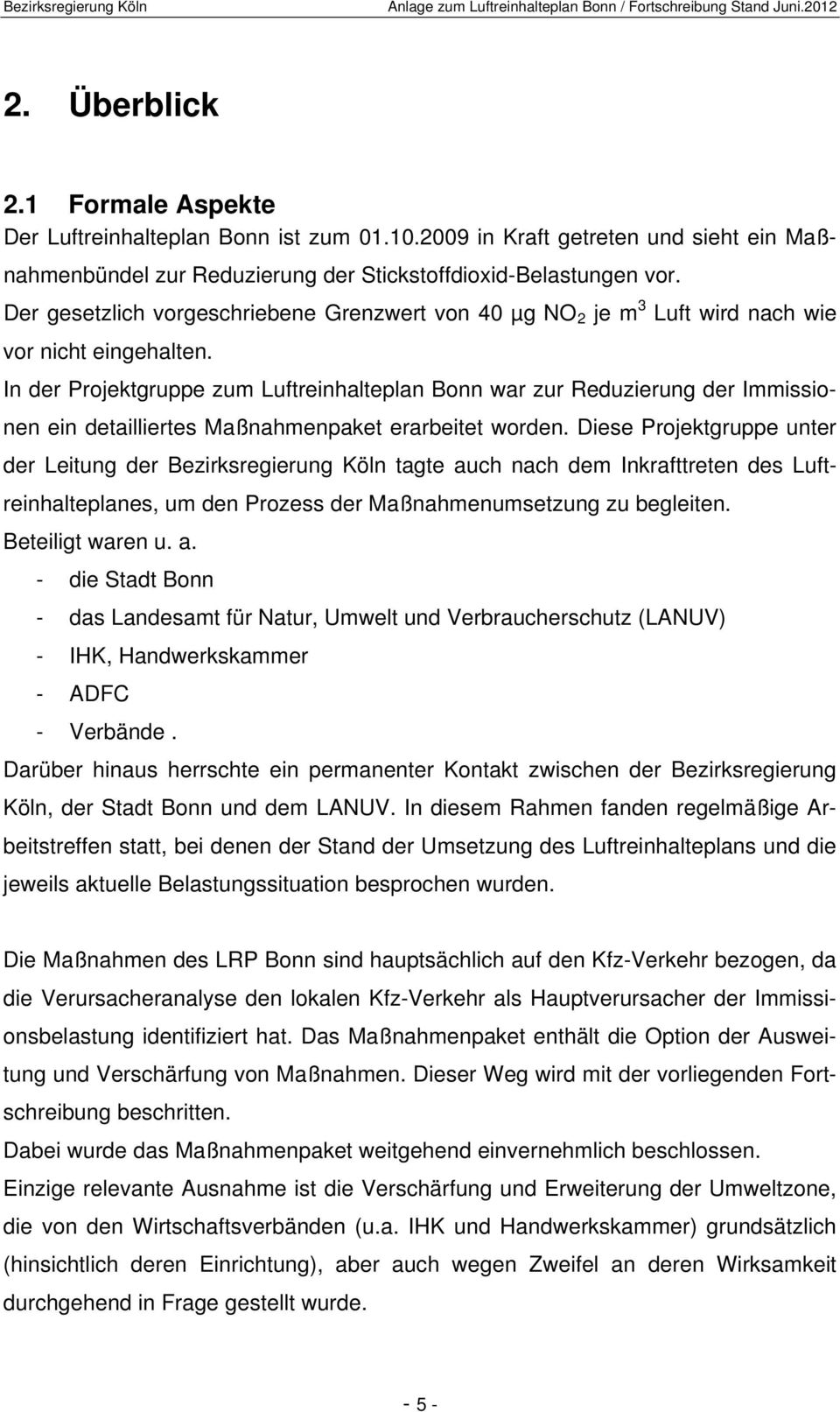 In der Projektgruppe zum Luftreinhalteplan Bonn war zur Reduzierung der Immissionen ein detailliertes Maßnahmenpaket erarbeitet worden.