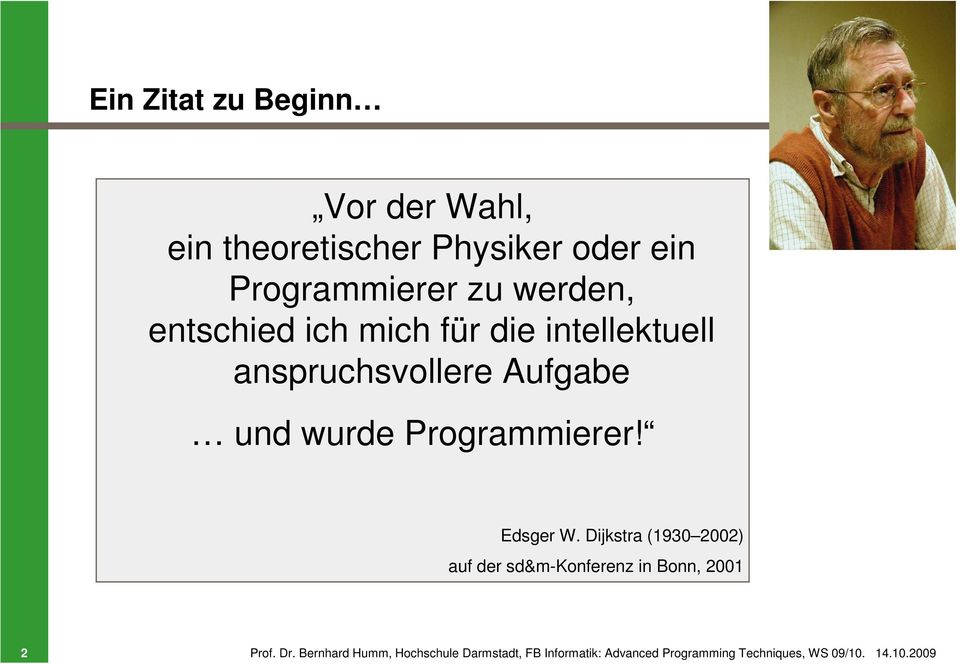 Programmierer! Edsger W. Dijkstra (1930 2002) auf der sd&m-konferenz in Bonn, 2001 2 Prof.