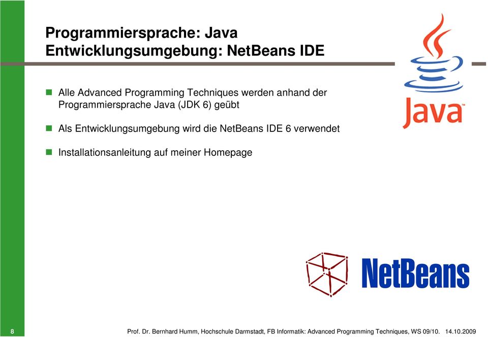 wird die NetBeans IDE 6 verwendet Installationsanleitung auf meiner Homepage 8 Prof. Dr.