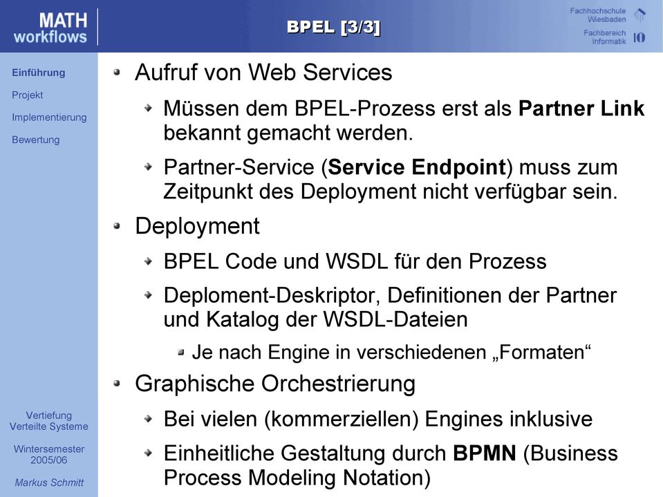 Deployment BPEL Code und WSDL für den Prozess Deploment-Deskriptor, Definitionen der Partner und Katalog der WSDL-Dateien Je