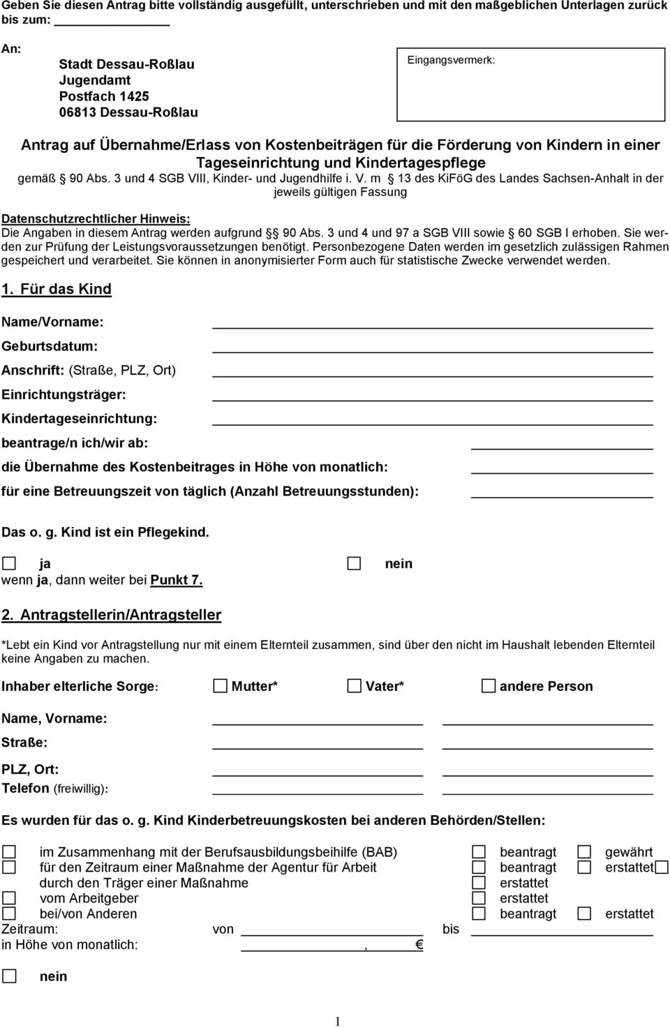 V. m 13 des KiFöG des Landes Sachsen-Anhalt in der jeweils gültigen Fassung Datenschutzrechtlicher Hinweis: Die Angaben in diesem Antrag werden aufgrund 90 Abs.