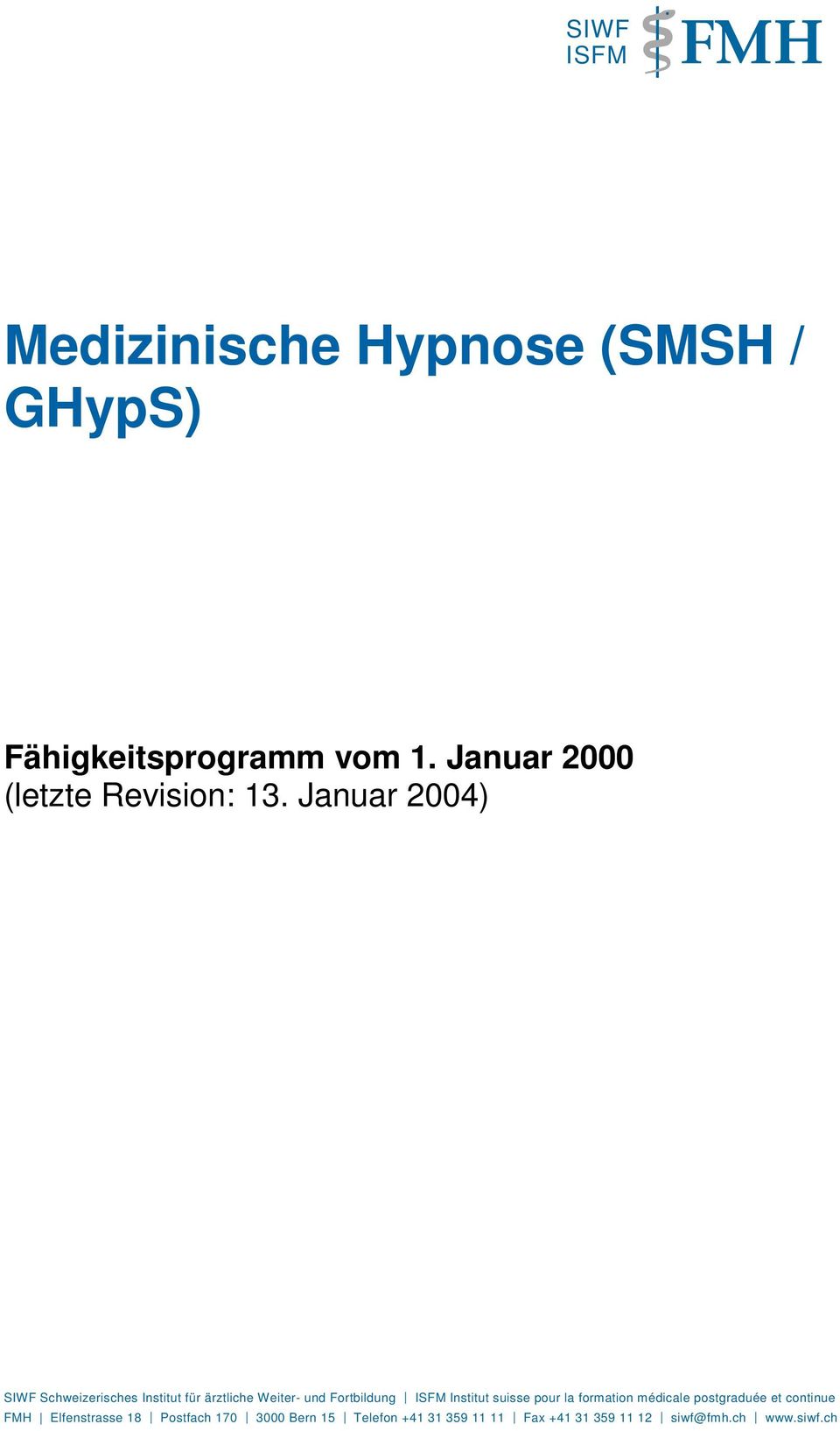 Januar 2004) SIWF Schweizerisches Institut für ärztliche Weiter- und Fortbildung ISFM