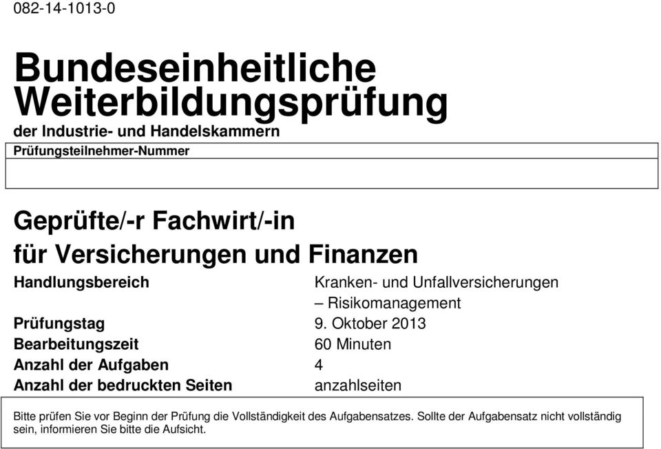 Oktober 2013 Bearbeitungszeit 60 Minuten Anzahl der Aufgaben 4 Anzahl der bedruckten Seiten anzahlseiten Bitte prüfen Sie vor