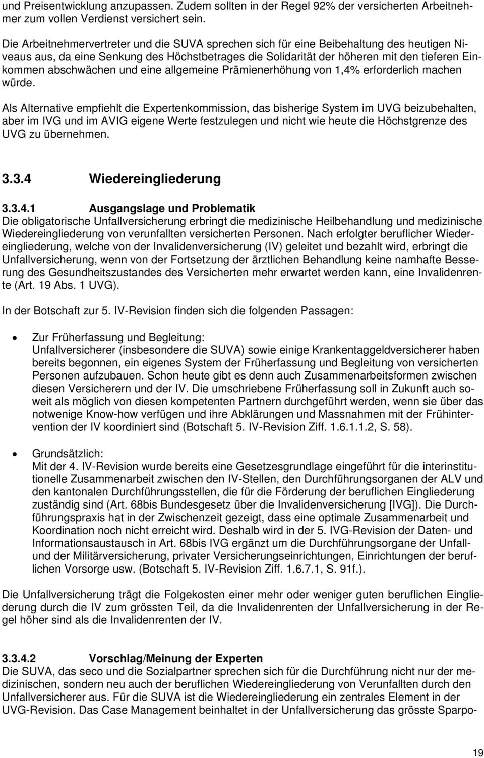 abschwächen und eine allgemeine Prämienerhöhung von 1,4% erforderlich machen würde.