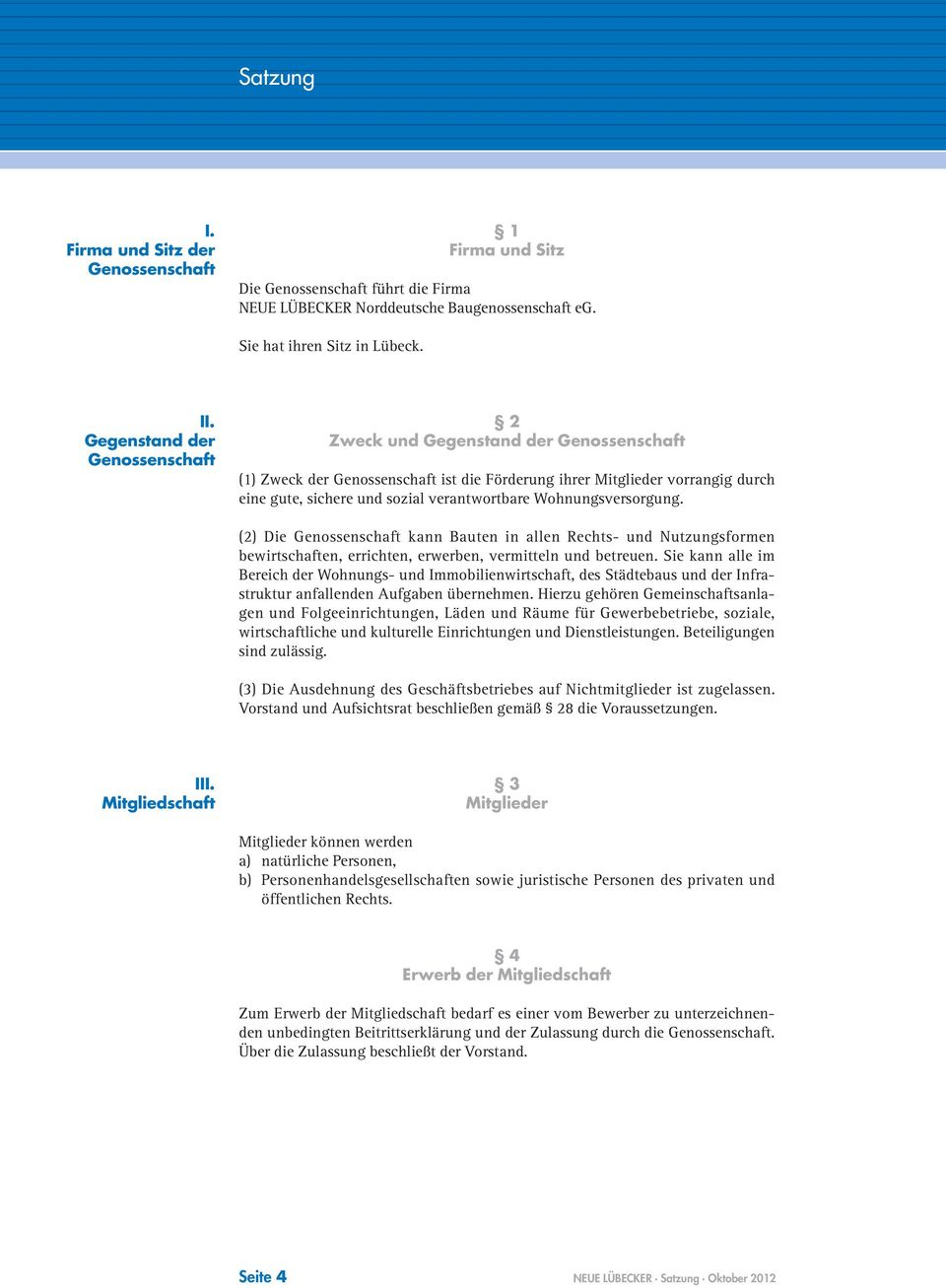 (2) Die kann Bauten in allen Rechts- und Nutzungsformen bewirtschaften, errichten, erwerben, vermitteln und betreuen.