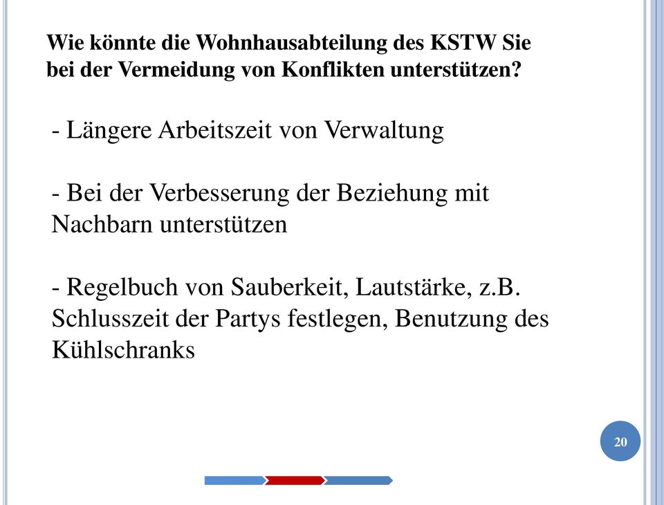 - Längere Arbeitszeit von Verwaltung - Bei der Verbesserung der Beziehung