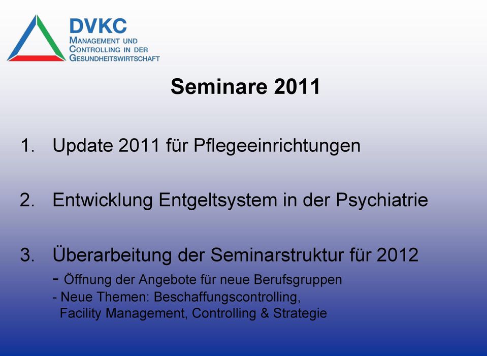 Überarbeitung der Seminarstruktur für 2012 - Öffnung der Angebote für