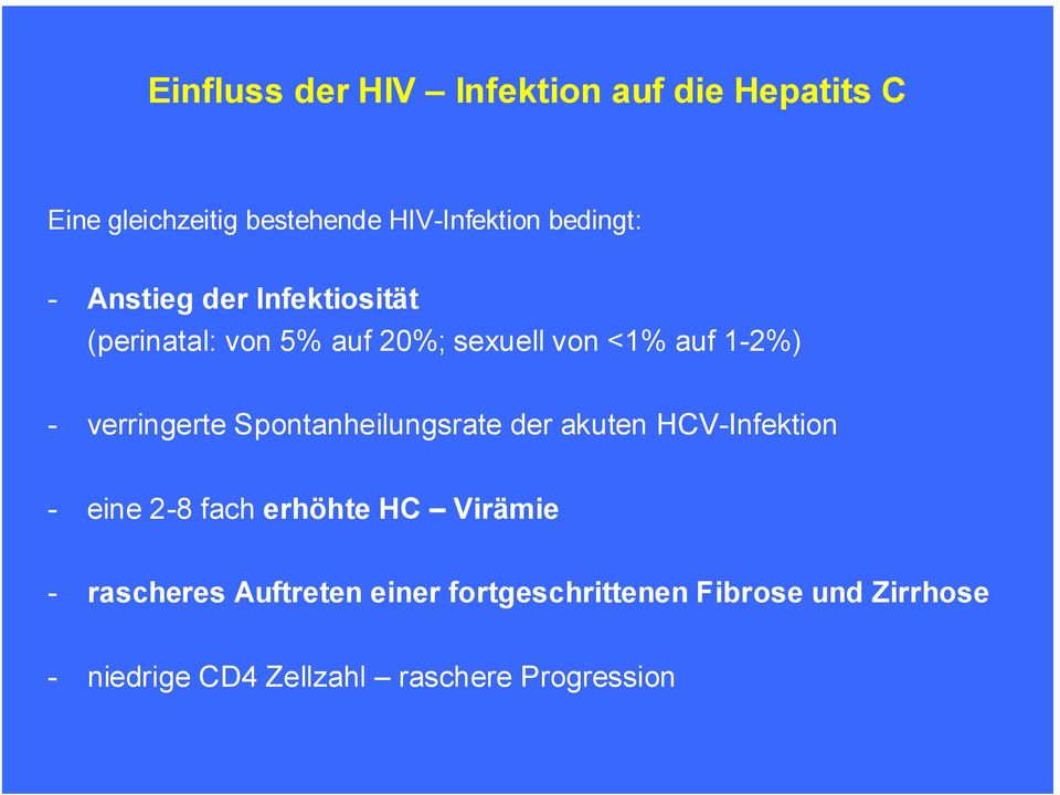 verringerte Spontanheilungsrate der akuten HCV-Infektion - eine 2-8 fach erhöhte HC Virämie -