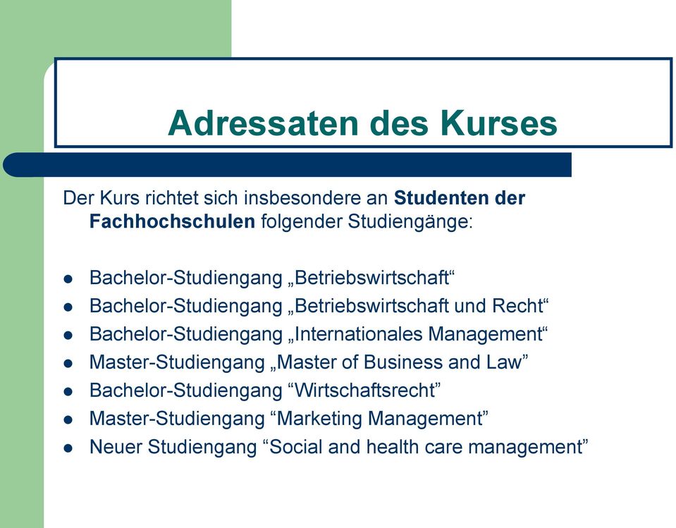 Bachelor-Studiengang Internationales Management Master-Studiengang Master of Business and Law