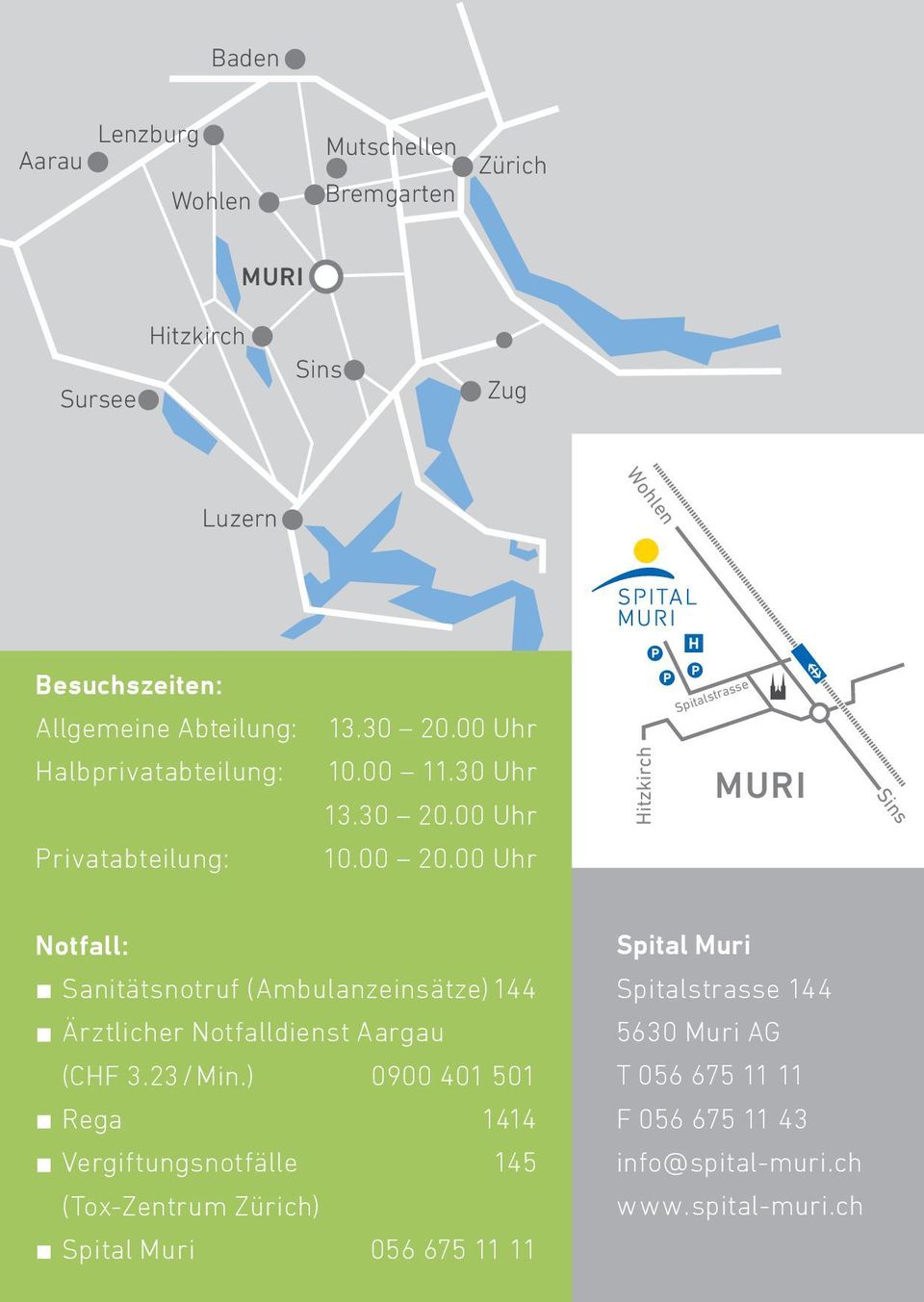 00 Uhr Hitzkirch H Spitalstrasse MURI Sins Notfall: Sanitätsnotruf (Ambulanzeinsätze) 144 Ärztlicher Notfalldienst Aargau (CHF 3.23/Min.