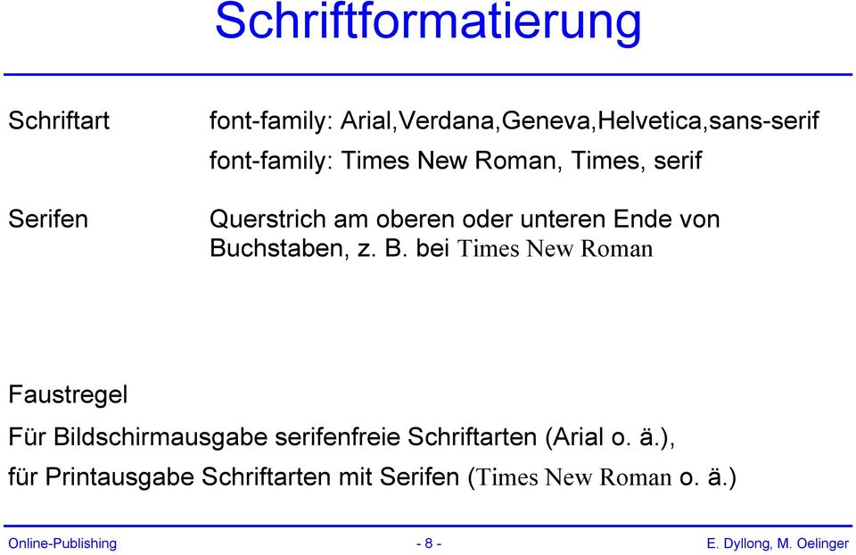 B. bei Times New Roman Faustregel Für Bildschirmausgabe serifenfreie Schriftarten (Arial o. ä.