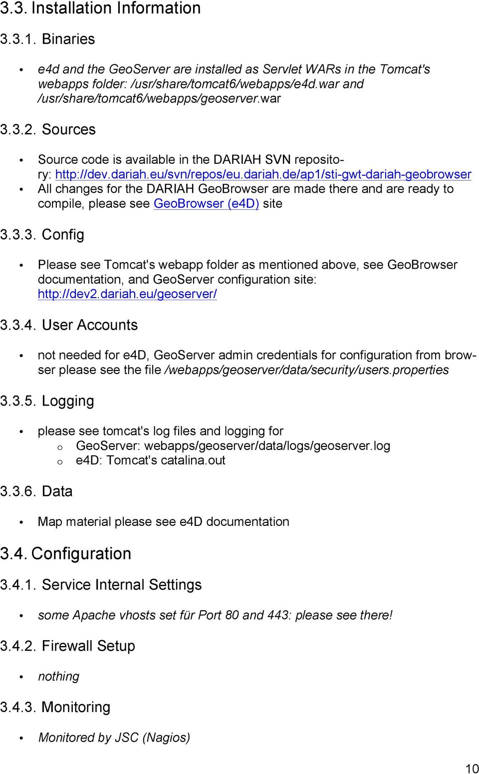 eu/svn/repos/eu.dariah.de/ap1/sti-gwt-dariah-geobrowser All changes for the DARIAH GeoBrowser are made there and are ready to compile, please see GeoBrowser (e4d) site 3.