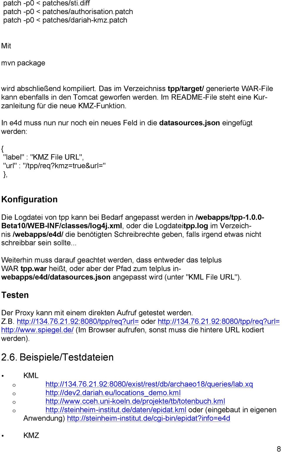 In e4d muss nun nur noch ein neues Feld in die datasources.json eingefügt werden: { "label" : "KMZ File URL", "url" : "/tpp/req?