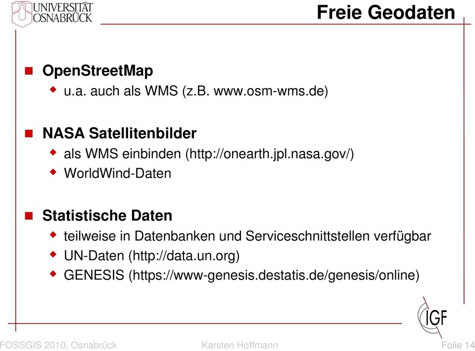 gov/) WorldWind-Daten Statistische Daten teilweise in Datenbanken und