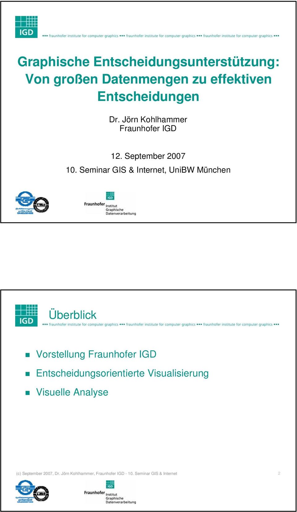 Seminar GIS & Internet, UniBW München Überblick Vorstellung Fraunhofer IGD