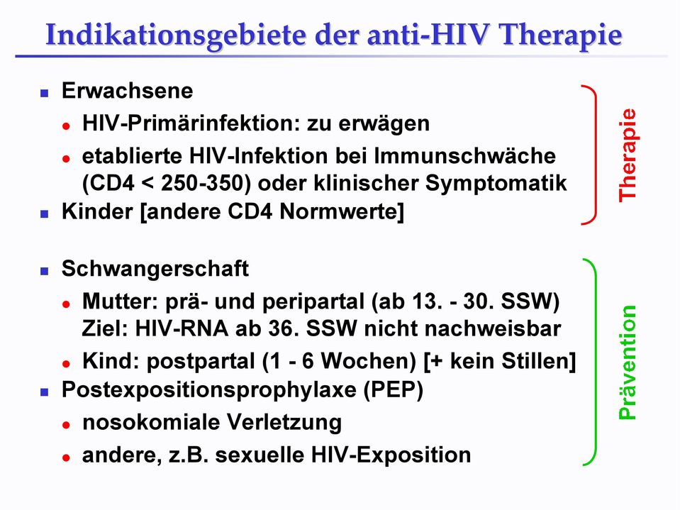 Mutter: prä- und peripartal (ab 13. - 30. SSW) Ziel: HIV-RNA ab 36.