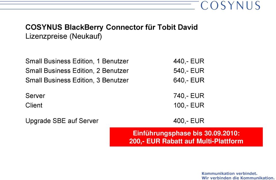Benutzer Server Client Upgrade SBE auf Server 440,- EUR 540,- EUR 640,- EUR 740,-