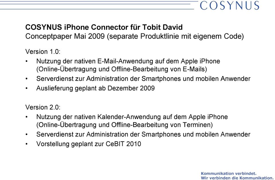 Administration der Smartphones und mobilen Anwender Auslieferung geplant ab Dezember 2009 Version 2.