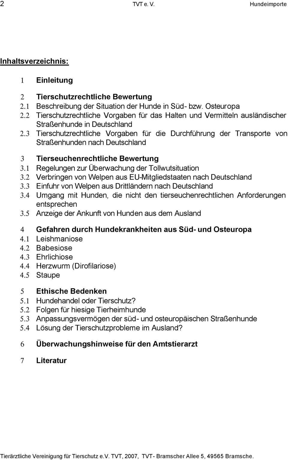 3 Tierschutzrechtliche Vorgaben für die Durchführung der Transporte von Straßenhunden nach Deutschland 3 Tierseuchenrechtliche Bewertung 3.1 Regelungen zur Überwachung der Tollwutsituation 3.