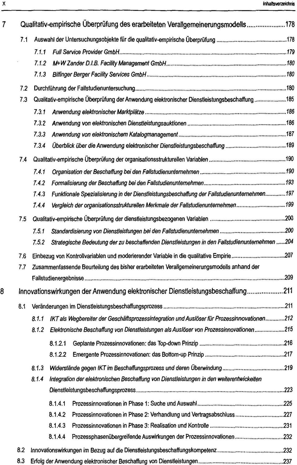 3 Qualitativ-empirische Überprüfung der Anwendung elektronischer Dienstleistungsbeschaffung 185 7.3.1 Anwendung elektronischer Marktplätze 186 7.3.2 Anwendung von elektronischen Dienstleistungsauktionen 186 7.